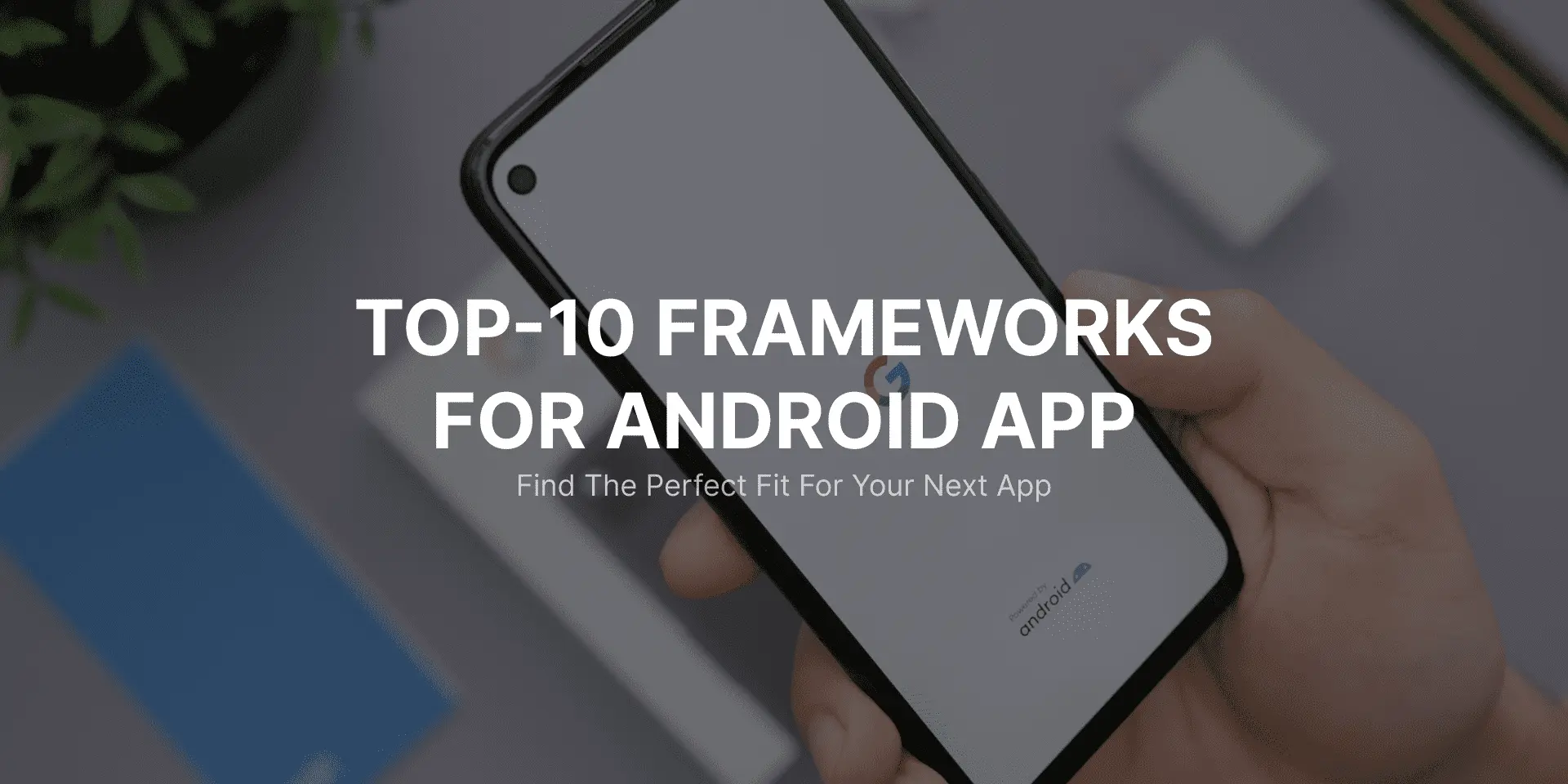 Top-10 Android App Development Frameworks of 2023