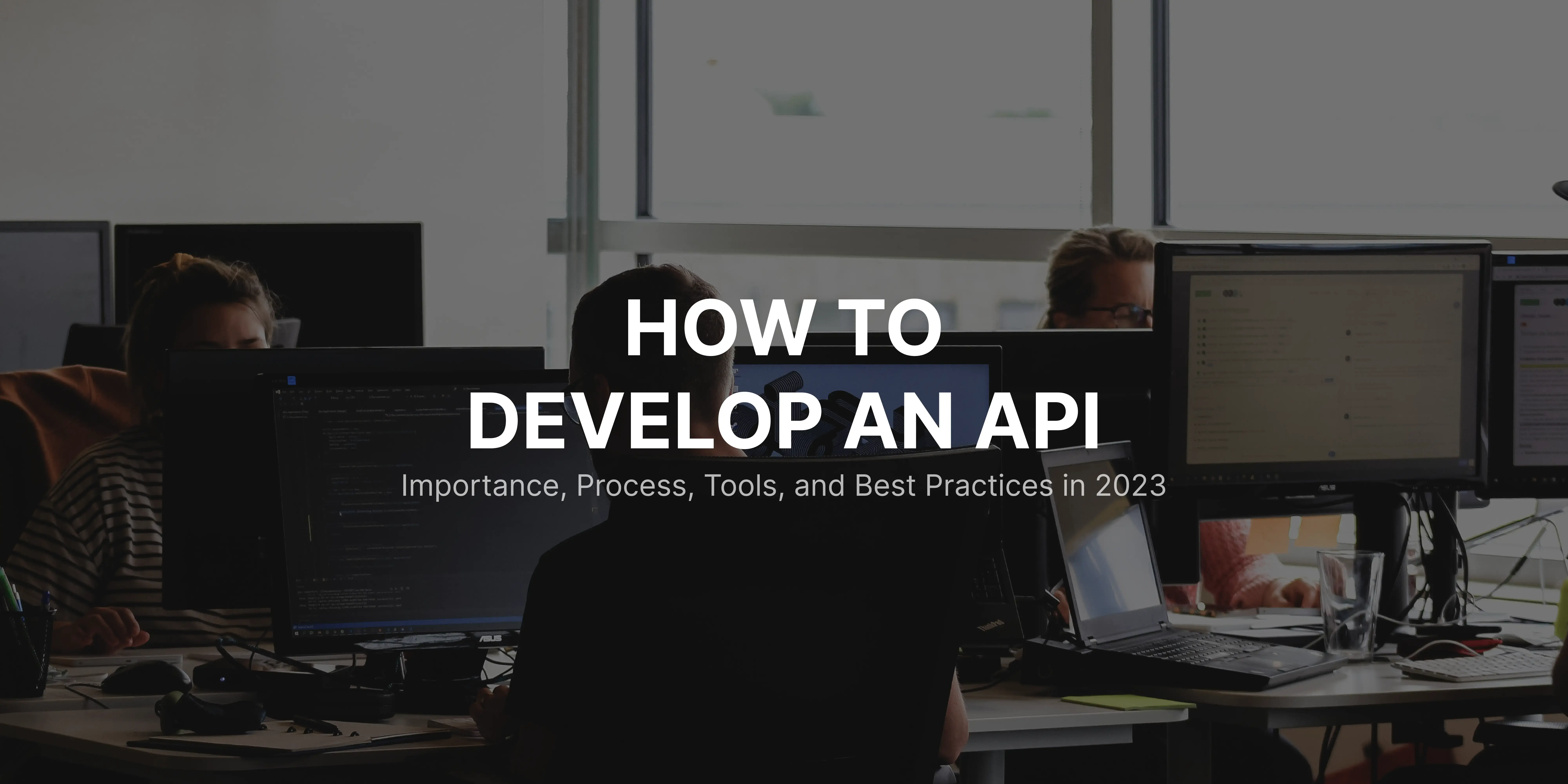 Essential Handbook to API Development: Importance, Process, Tools & Practices