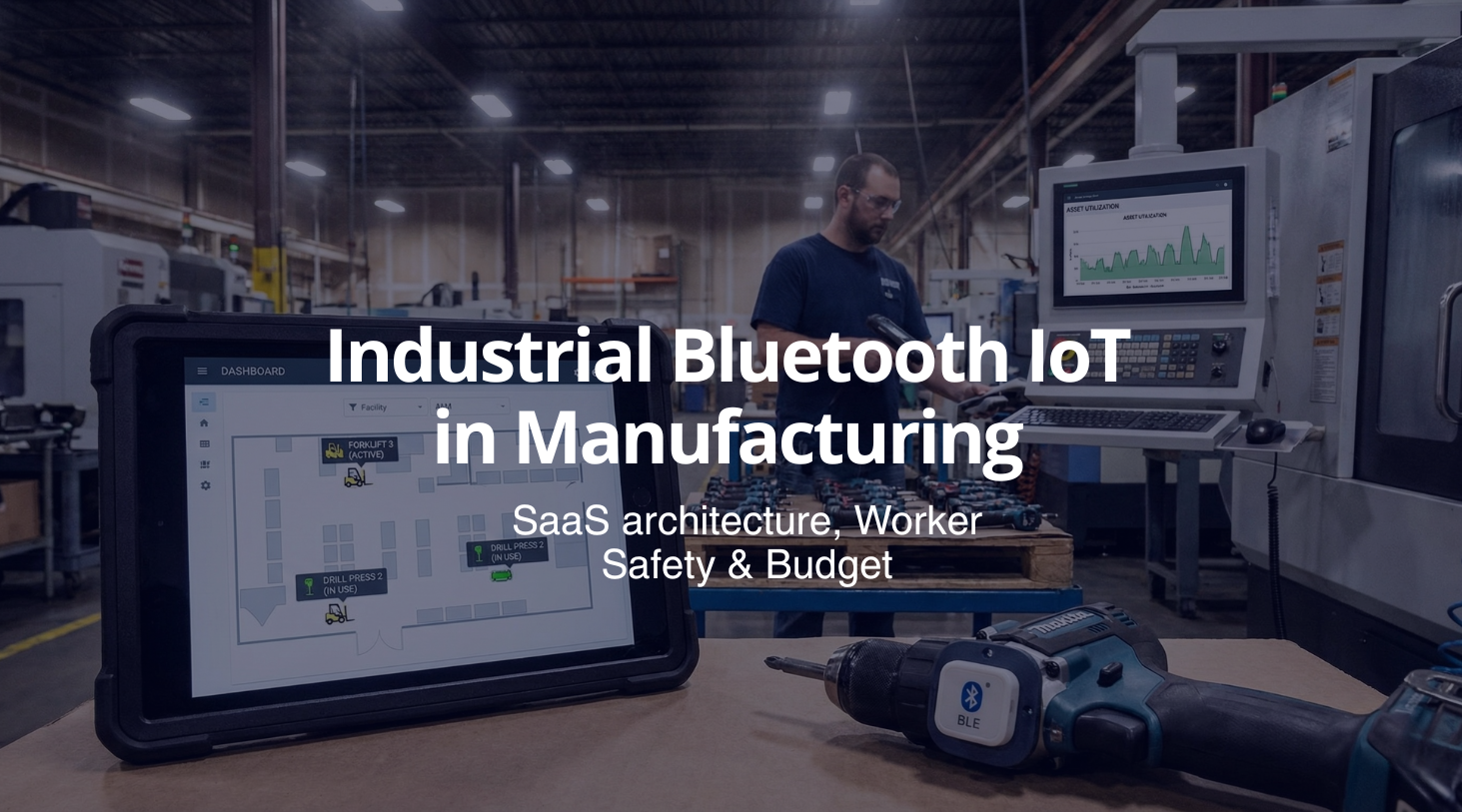 Industrial Bluetooth IoT in Manufacturing: Asset Tracking & Worker Safety