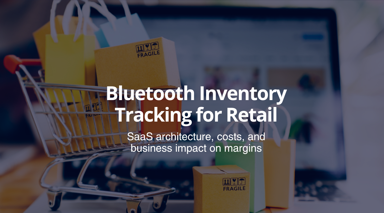 Bluetooth Inventory Tracking for Retail: From Stockroom to POS (SaaS Guide)