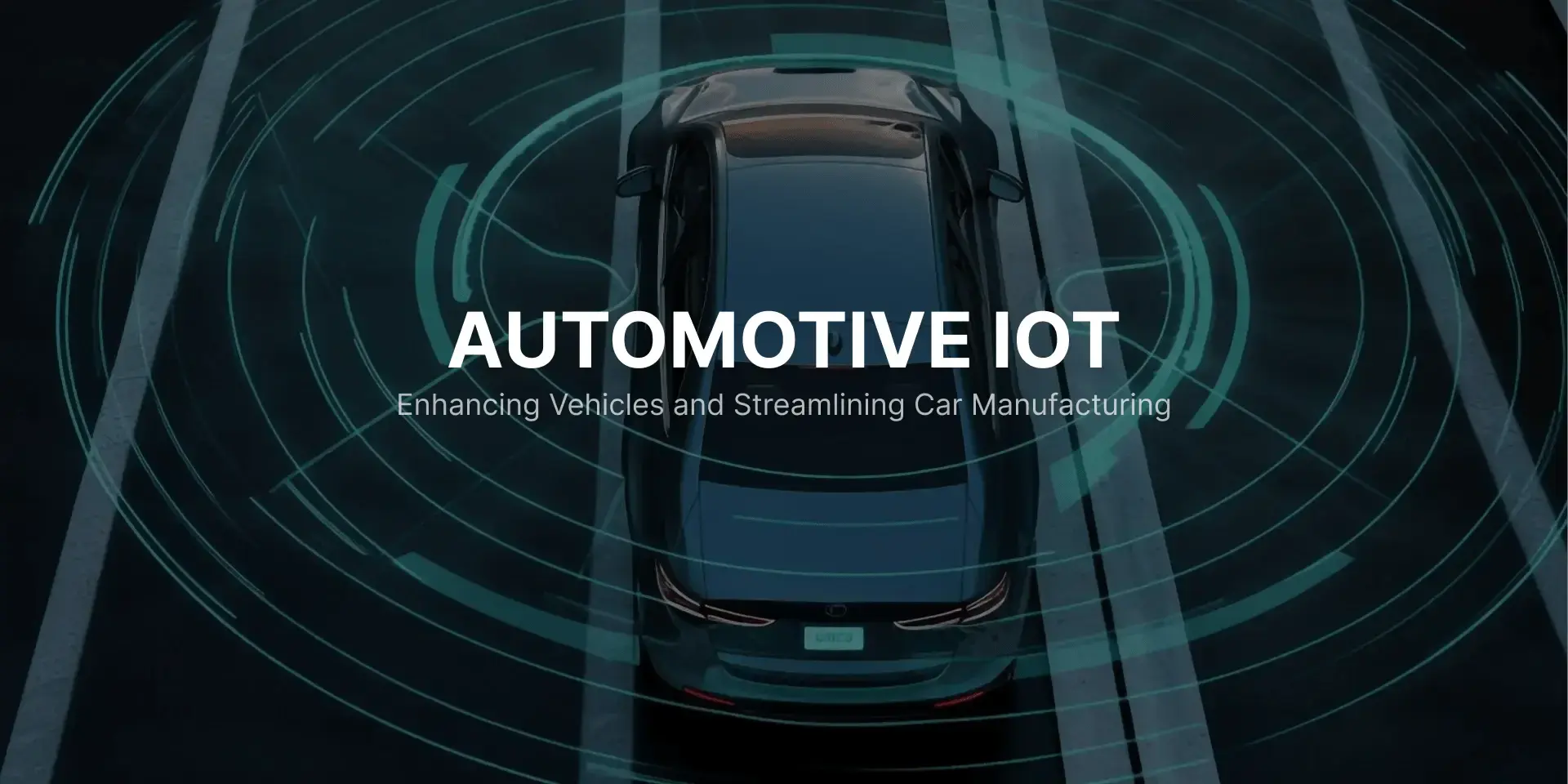 Automotive IoT: Enhancing Vehicles and Streamlining Car Manufacturing