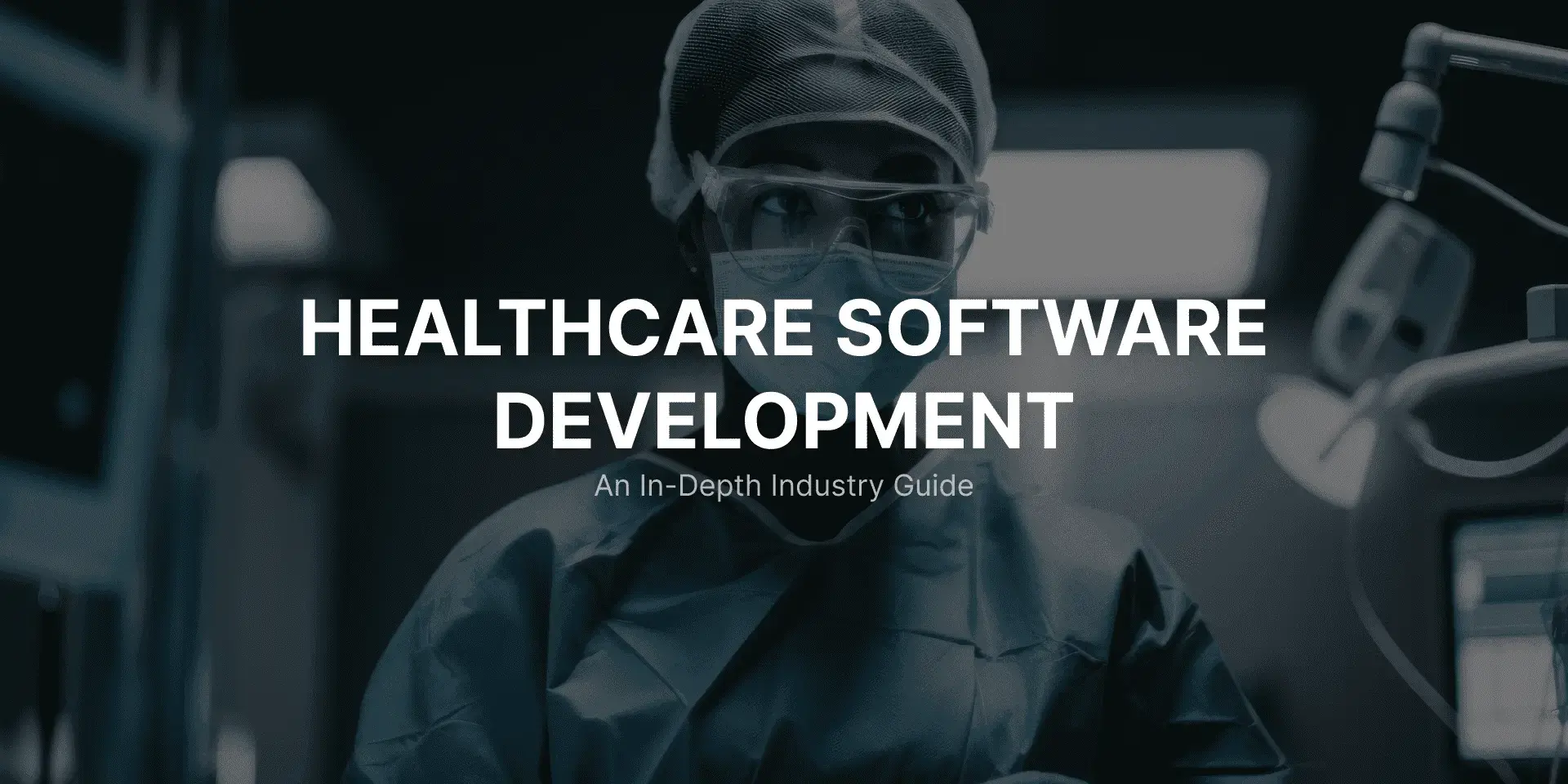 Healthcare Software Development 2023: An In-Depth Industry Guide