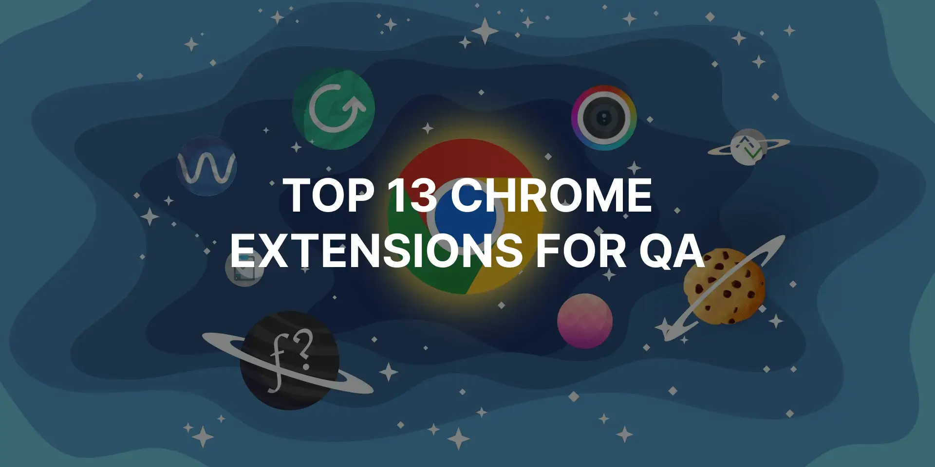 TOP 13 Chrome Extensions for QA