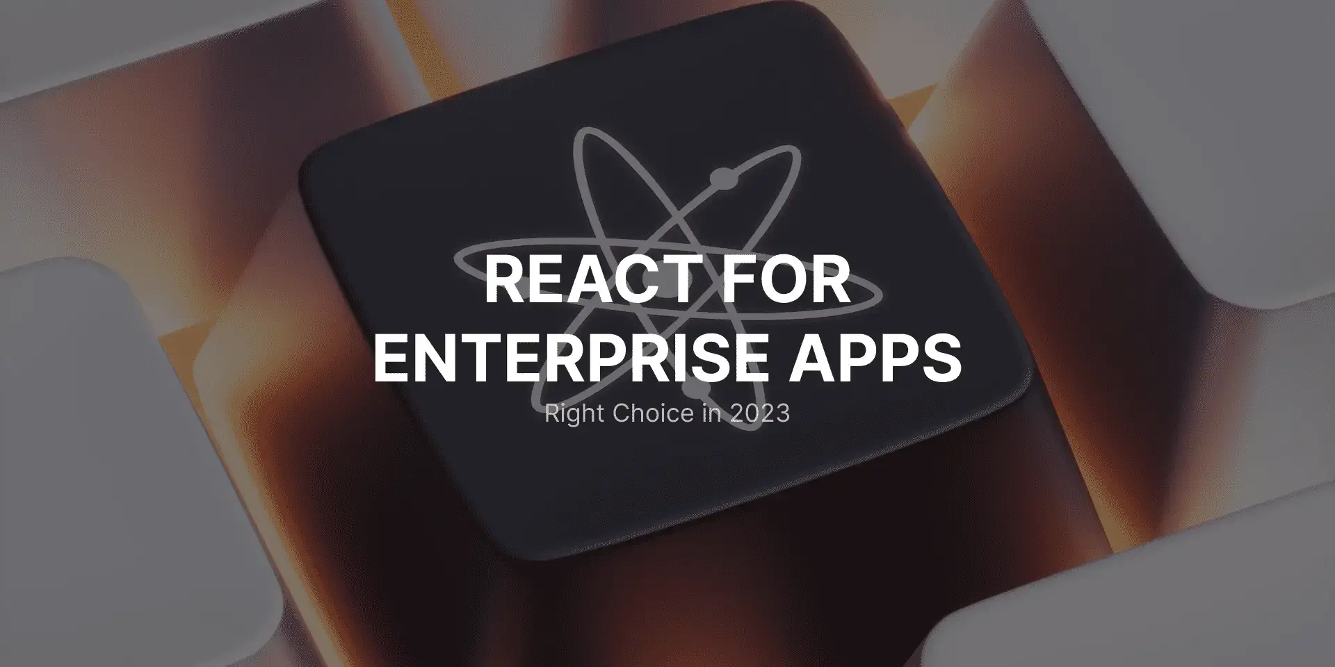 React for Enterprise Apps: Is it the Right Choice in 2023?