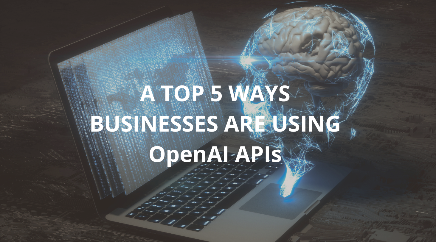 А Top 5 Ways Businesses Are Using OpenAI APIs in 2025